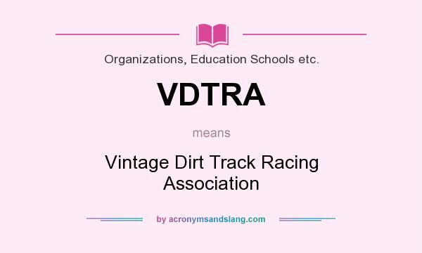What does VDTRA mean? It stands for Vintage Dirt Track Racing Association