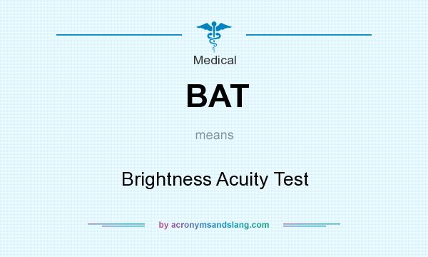What does BAT mean? It stands for Brightness Acuity Test