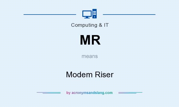 What does MR mean? It stands for Modem Riser