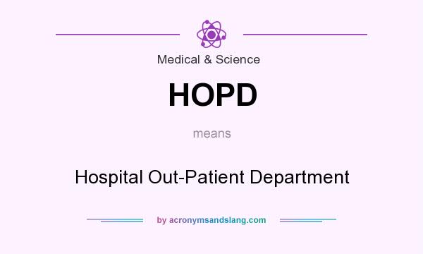 What does HOPD mean? It stands for Hospital Out-Patient Department