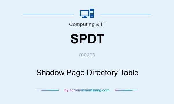 What does SPDT mean? It stands for Shadow Page Directory Table