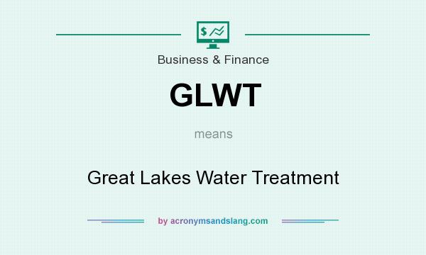 What does GLWT mean? It stands for Great Lakes Water Treatment