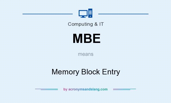 What does MBE mean? It stands for Memory Block Entry