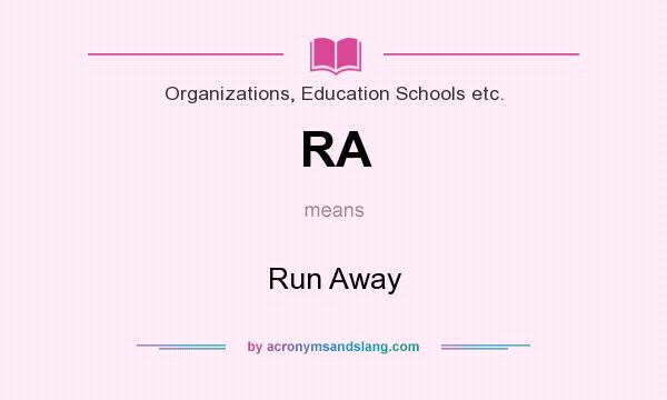 What does RA mean? It stands for Run Away
