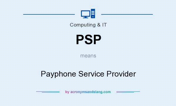 What does PSP mean? It stands for Payphone Service Provider