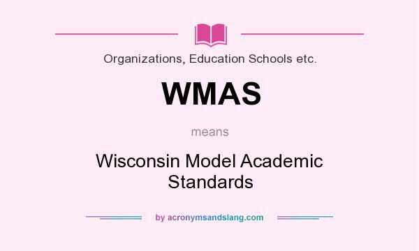 What does WMAS mean? It stands for Wisconsin Model Academic Standards