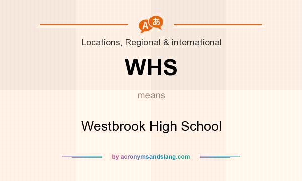 What does WHS mean? It stands for Westbrook High School