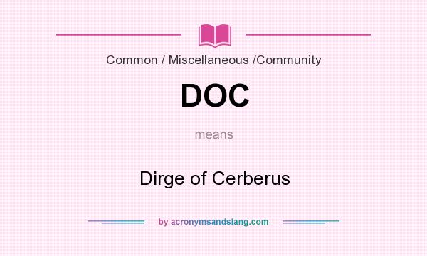 What does DOC mean? It stands for Dirge of Cerberus