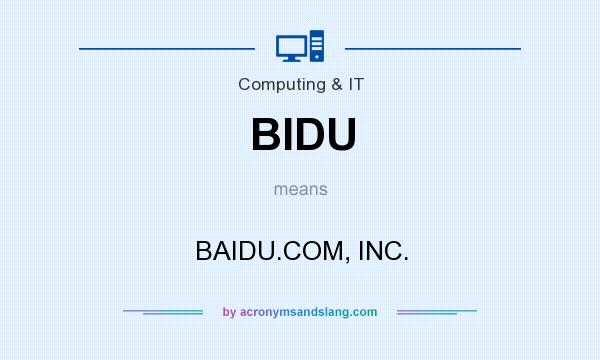 What does BIDU mean? It stands for BAIDU.COM, INC.