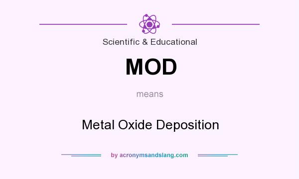 What does MOD mean? It stands for Metal Oxide Deposition