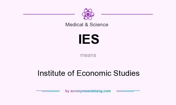 What does IES mean? It stands for Institute of Economic Studies