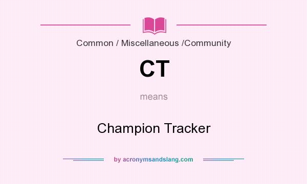 What does CT mean? It stands for Champion Tracker