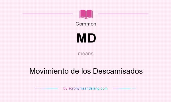 What does MD mean? It stands for Movimiento de los Descamisados