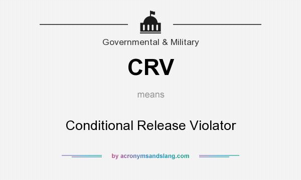 What does CRV mean? It stands for Conditional Release Violator