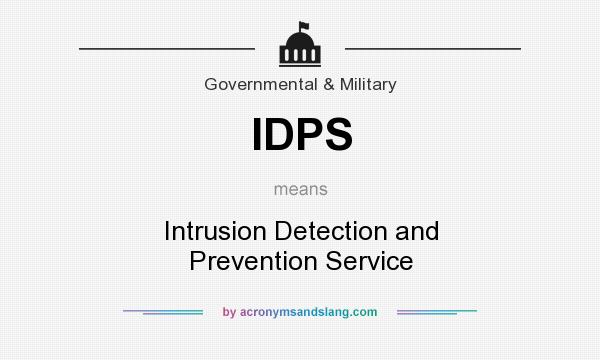 What does IDPS mean? It stands for Intrusion Detection and Prevention Service
