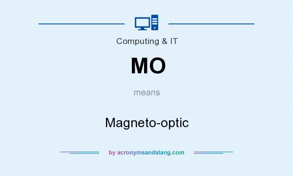 What does MO mean? It stands for Magneto-optic