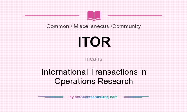What does ITOR mean? It stands for International Transactions in Operations Research