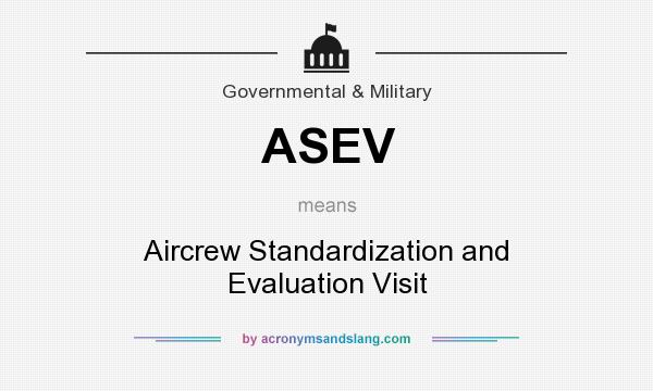 What does ASEV mean? It stands for Aircrew Standardization and Evaluation Visit