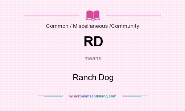 What does RD mean? It stands for Ranch Dog