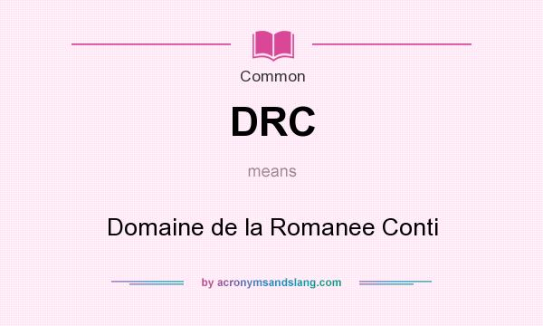 What does DRC mean? It stands for Domaine de la Romanee Conti