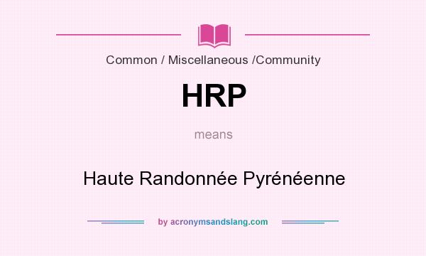 What does HRP mean? It stands for Haute Randonnée Pyrénéenne