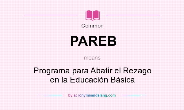 What does PAREB mean? It stands for Programa para Abatir el Rezago en la Educación Básica