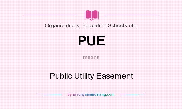 What does PUE mean? It stands for Public Utility Easement