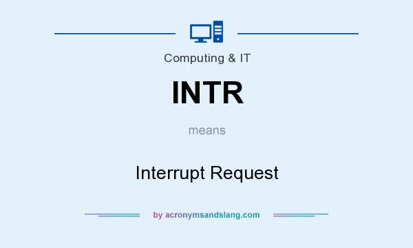What does INTR mean? It stands for Interrupt Request