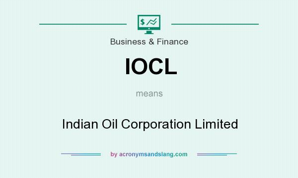 What does IOCL mean? It stands for Indian Oil Corporation Limited