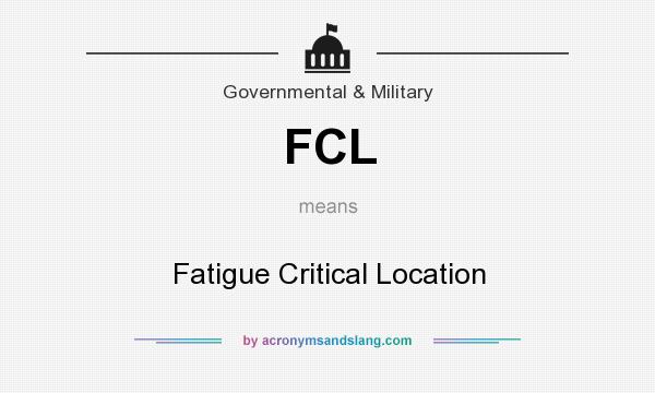 What does FCL mean? It stands for Fatigue Critical Location
