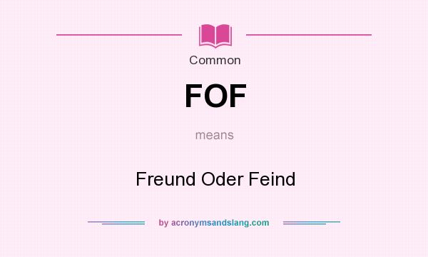 What does FOF mean? It stands for Freund Oder Feind