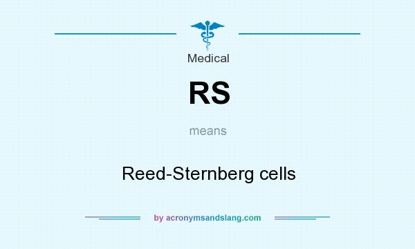 What does RS mean? It stands for Reed-Sternberg cells