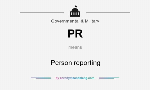 What does PR mean? It stands for Person reporting