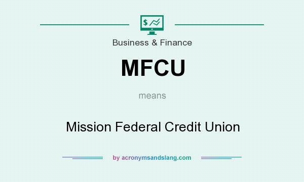 What does MFCU mean? It stands for Mission Federal Credit Union