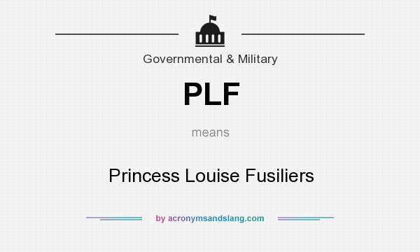 What does PLF mean? It stands for Princess Louise Fusiliers