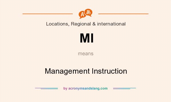 What does MI mean? It stands for Management Instruction