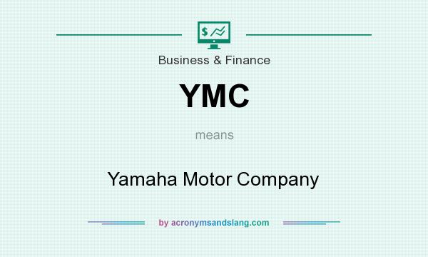 What does YMC mean? It stands for Yamaha Motor Company