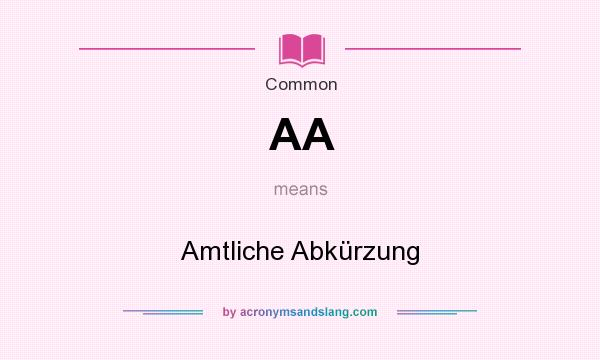 What does AA mean? It stands for Amtliche Abkürzung