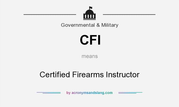 What does CFI mean? It stands for Certified Firearms Instructor