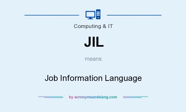 What does JIL mean? It stands for Job Information Language