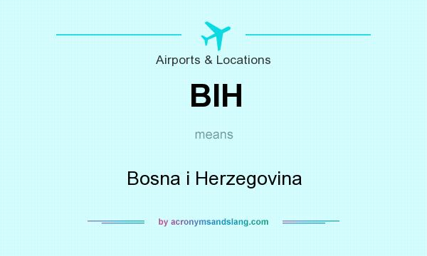 What does BIH mean? It stands for Bosna i Herzegovina