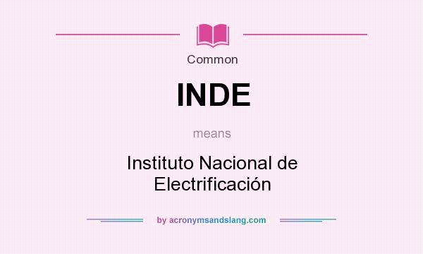What does INDE mean? It stands for Instituto Nacional de Electrificación
