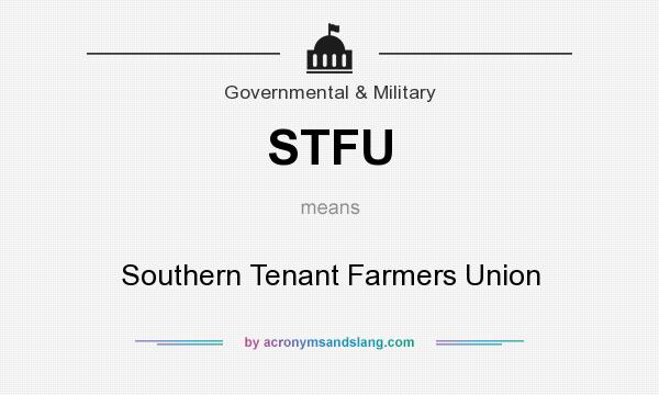What does STFU mean? It stands for Southern Tenant Farmers Union