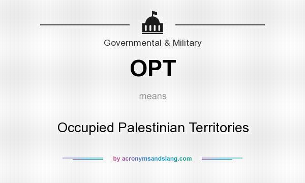 What does OPT mean? It stands for Occupied Palestinian Territories