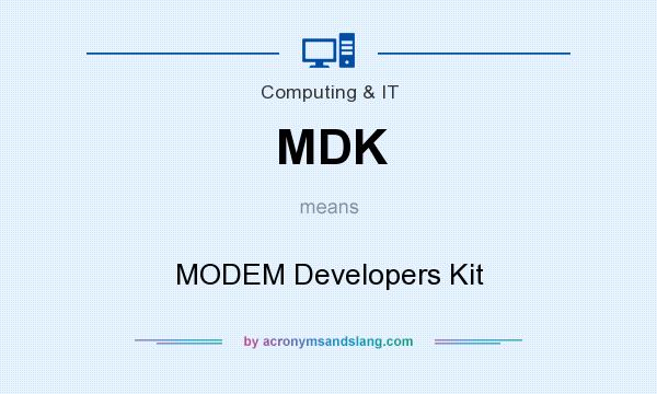 What does MDK mean? It stands for MODEM Developers Kit