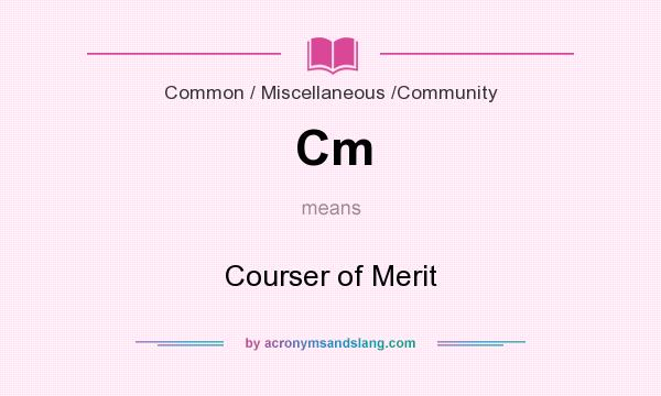 What does Cm mean? It stands for Courser of Merit