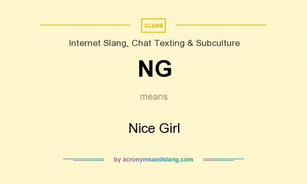 What does NG mean? It stands for Nice Girl