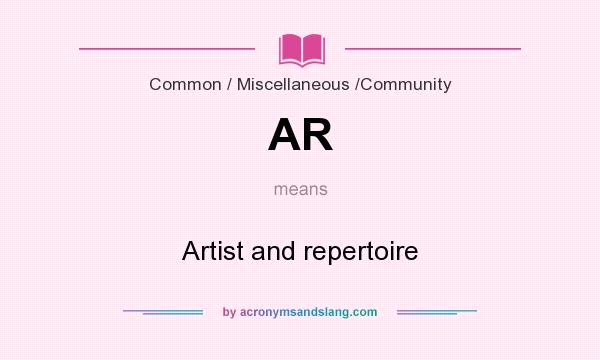 What does AR mean? It stands for Artist and repertoire