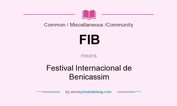 What does FIB mean? It stands for Festival Internacional de Benicassim