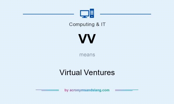 What does VV mean? It stands for Virtual Ventures